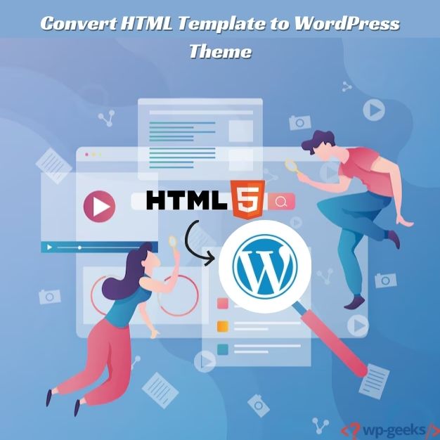 Why Businesses Should Convert Html Template To Wordpress Theme